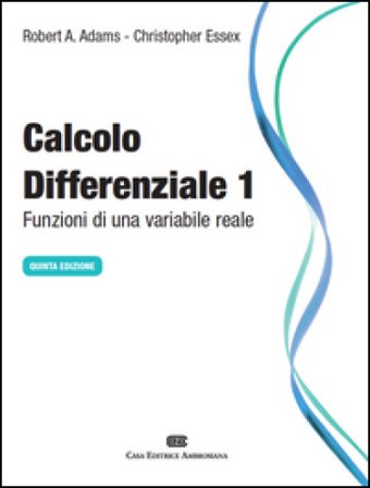 Calcolo differenziale. Funzioni di una variabile reale. Vol. 1 Robert A. Adams