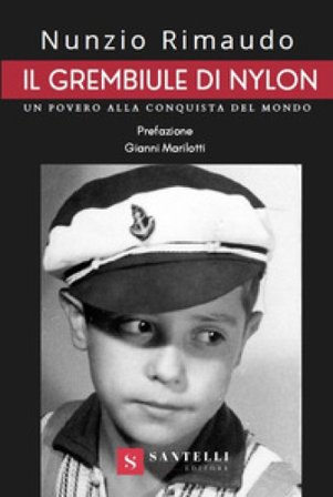 Il grembiule di nylon. Un povero alla conquista del mondo Nunzio Rimaudo