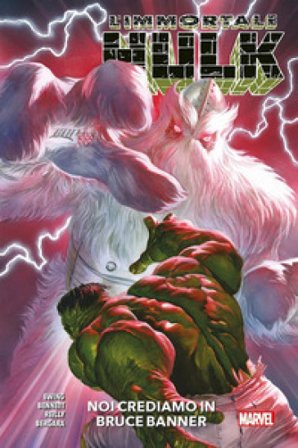 L'immortale Hulk. Vol. 6: Noi crediamo in Bruce Banner Al Ewing