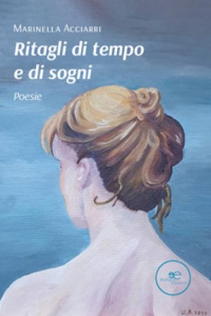 Ritagli di tempo e di sogni Marinella Acciarri