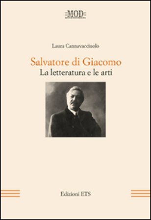 Salvatore di Giacomo. La letteratura e le arti Laura Cannavacciuolo