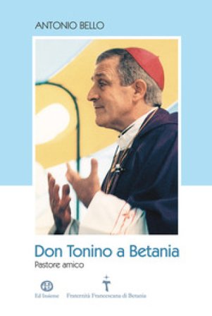 Don Tonino a Betania. Pastore amico. Con DVD-ROM Antonio Bello