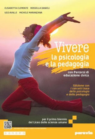 Vivere la psicologia e la pedagogia edizione. Corso integrato di psicologia e pedagogia. Con I concetti base della psicologia e della pedagogia. Per 