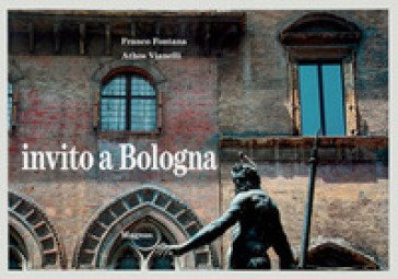Invito a Bologna. Ediz. a colori Athos Vianelli