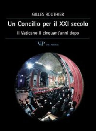 Un concilio per il XXI secolo. Il Vaticano II cinquant'anni dopo Gilles Routhier