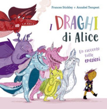 I draghi di Alice. Ediz. a colori Frances Stickley