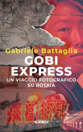 Gobi express. Un viaggio fotografico su rotaia Gabriele Battaglia