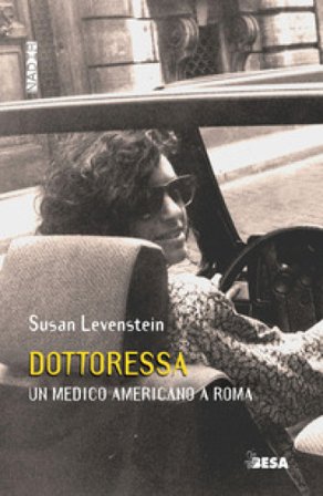 Dottoressa. Un medico americano a Roma Susan Levenstein