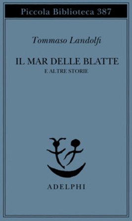 Il mar delle Blatte e altre storie Tommaso Landolfi