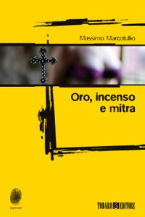 Oro, incenso e mitra Massimo Marcotullio