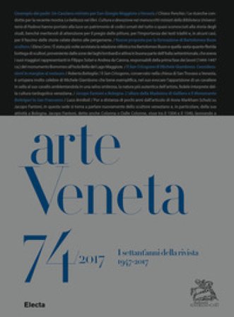 Arte Veneta. Rivista di storia dell'arte (2017). Vol. 74: I settant'anni della rivista (1947-2017)