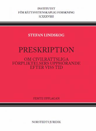 Preskription : Om civilrättsliga förpliktelsers upphörande efter viss tid - Bok av Stefan Lindskog - Inbunden