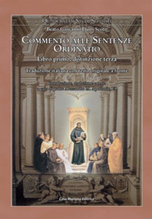 Ordinatio. Commento alle Sentenze. Libro primo, distinzione terza. Ediz. multilingue Giovanni Duns Scoto