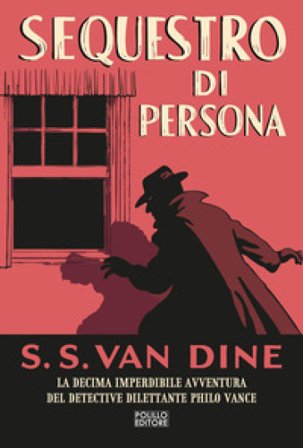 Sequestro di persona. Nuova ediz. S. S. Van Dine