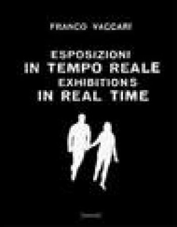 Esposizioni in tempo reale. Ediz. illustrata Franco Vaccari