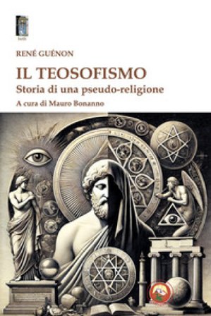 Il teosofismo. Storia di una pseudo-religione René Guénon