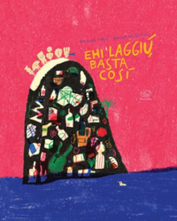 Ehi laggiù, basta così. Ediz. a colori Davide Calì