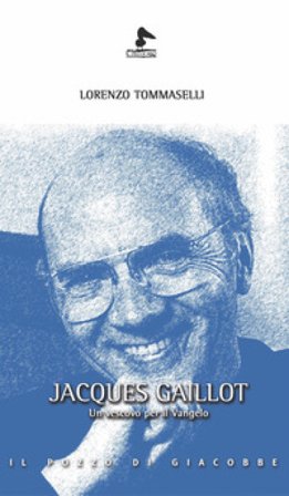 Jacques Gaillot. Un vescovo per il Vangelo Lorenzo Tommaselli