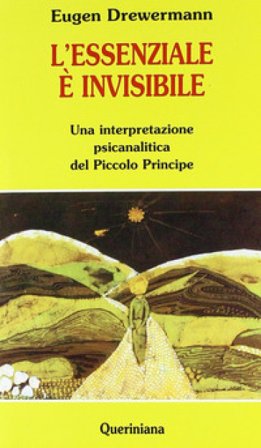 L'essenziale è invisibile. Una interpretazione psicanalitica del Piccolo principe Eugen Drewermann
