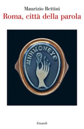 Roma, città della parola Maurizio Bettini