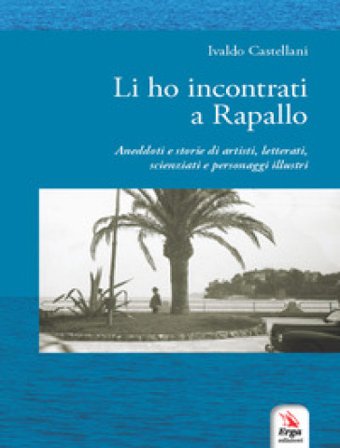 Li ho incontrati a Rapallo Ivaldo Castellani