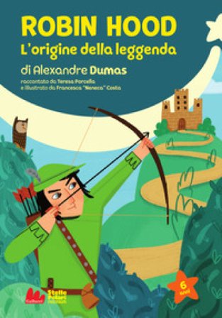Robin Hood. L'origine della leggenda di Alexandre Dumas. Nuova ediz. Teresa Porcella