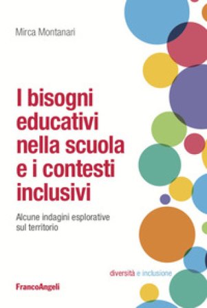 I bisogni educativi nella scuola e i contesti inclusivi. Alcune indagini esplorative sul territorio Mirca Montanari