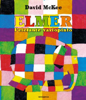 Elmer, l'elefante variopinto. Ediz. illustrata David McKee