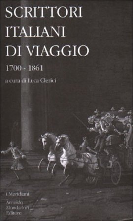 Scrittori italiani di viaggio. Vol. 1: 1700-1861