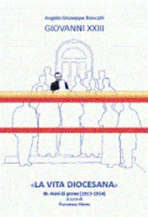 «La vita diocesana». Vol. 3: Anni di prova (1913-1914) Giovanni XXIII
