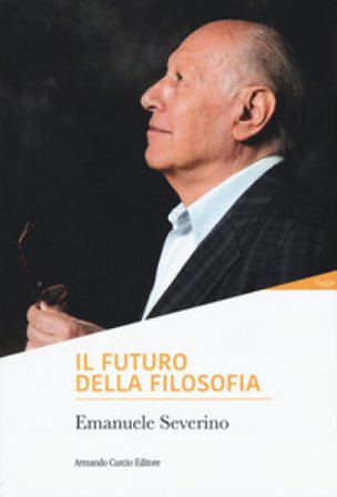 Il futuro della filosofia Emanuele Severino