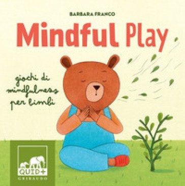 Mindful play. Giochi di mindfulness per bambini. Ediz. a colori Barbara Franco