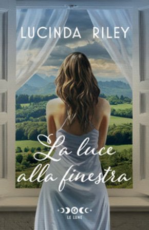 La luce alla finestra Lucinda Riley