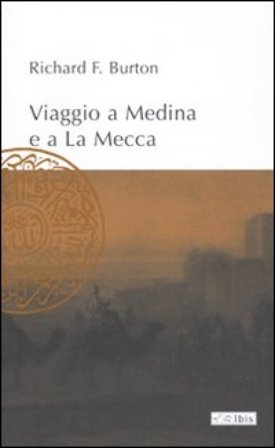 Viaggio a Medina e a La Mecca Richard F. Burton