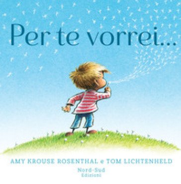 Per te vorrei.... Ediz. a colori Amy Krouse Rosenthal