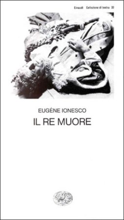 Il re muore Eugène Ionesco