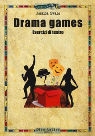Drama games. Esercizi di teatro Jessica Swale