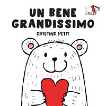 Un bene grandissimo. Ediz. a colori Cristina Petit