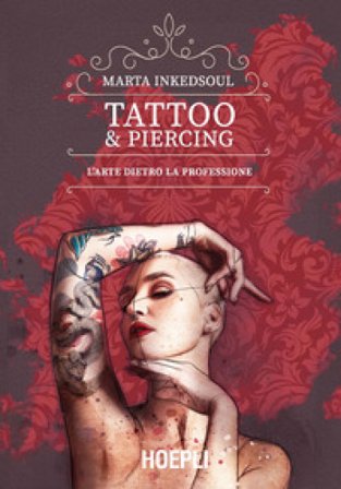 Tattoo & Piercing. L'arte dietro la professione Marta Inkedsoul