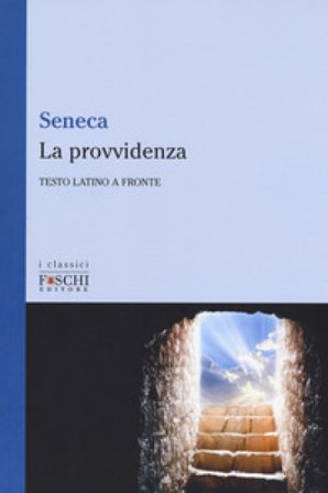 La provvidenza. Testo latino a fronte Lucio Anneo Seneca