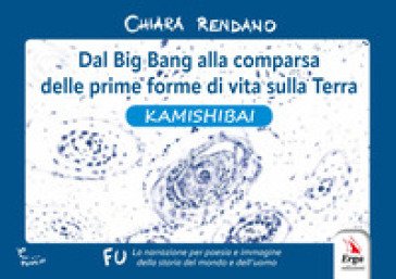 Dal Big Bang alla comparsa delle prime forme di vita sulla Terra. Kamishibai Chiara Rendano