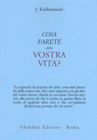 Cosa farete della vostra vita? Jiddu Krishnamurti