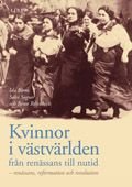 Kvinnor i västvärlden från renässans till nutid: - renässans, reformation och revolution