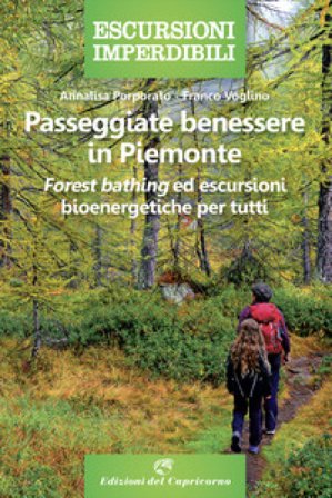 Passeggiate benessere in Piemonte. «Forest bathing» ed escursioni bioenergetiche per tutti Annalisa Porporato