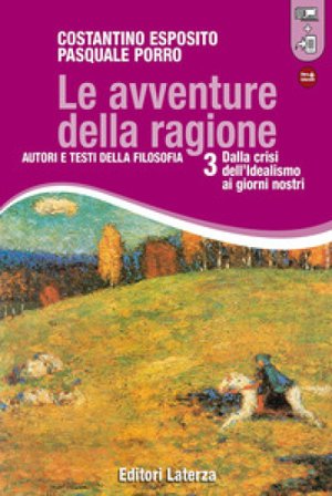 Le avventure della ragione. Autori e testi della filosofia. Con materiali per il docente. Per le Scuole superiori. Con espansione online. Vol. 3: 
