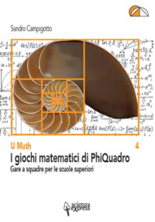 I giochi matematici di PhiQuadro Sandro Campigotto