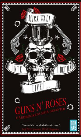 Inte i det här livet... Guns N' Roses : Hårdrockens sista giganter - Bok av Mick Wall - Pocket