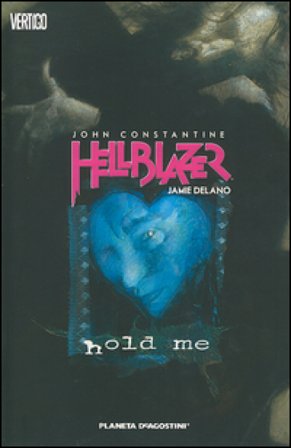Hold me. John Constantine. Hellblazer. Vol. 3 Jamie Delano