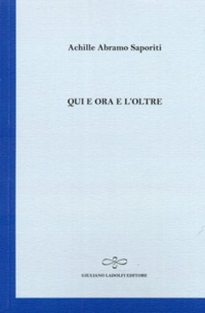 Qui e ora e l'oltre Achille A. Saporiti