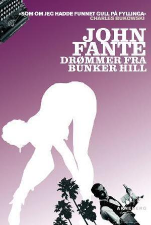 Drømmer fra Bunker Hill - Bok av John Fante - Hardback